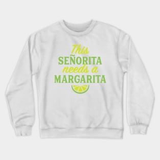 Cinco De Mayo This Senorita Needs A Margarita Drinking Lover Crewneck Sweatshirt